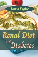 Renal Diet and Diabetes: Get in the kitchen and cook healthy, flavorsome dishes that will help prevent kidney disease 1803351233 Book Cover