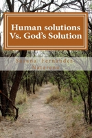 Human solutions Vs. God's Solution 1519438486 Book Cover