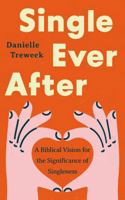 Single Ever After: A Biblical Vision for the Significance of Singleness 1802543260 Book Cover