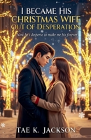 I Became His Christmas Wife Out of Desperation B0FLT1FH4V Book Cover