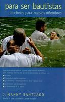 Para Ser Bautistas/Being Baptist: Lecciones Para Nuevous Miembros/Lessons for New Members 0817015566 Book Cover