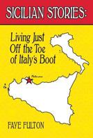 Sicilian Stories: Living Just Off the Toe of Italy's Boot 153018858X Book Cover