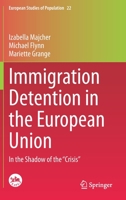 Immigration Detention in the European Union: In the Shadow of the “Crisis” (European Studies of Population) 3030338681 Book Cover