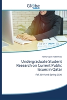 Undergraduate Student Research on Current Public Issues in Qatar: Fall 2019 and Spring 2020 6200610975 Book Cover