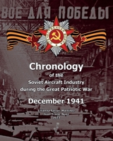 December of 1941: Chronology of the Soviet Aircraft Industry during the Great Patriotic War B0CQR58BLX Book Cover