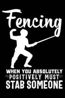 Fencing When You Absolutely Positively Must Stab Someone 1792106416 Book Cover