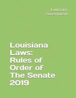 Louisiana Laws: Rules of Order of The Senate 2019 1093833718 Book Cover