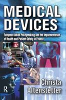 Medical Devices: European Union Policymaking and the Implementation of Health and Patient Safety in France 1138512028 Book Cover