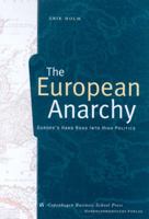 The European Anarchy: Europe's Hard Road into High Politics 8716133366 Book Cover