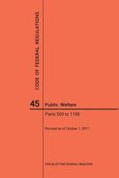 Code of Federal Regulations Title 45, Public Welfare, Parts 500-1199, 2017 1640241965 Book Cover