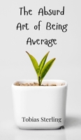 The Absurd Art of Being Average 3690850932 Book Cover