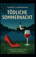 Tödliche Sommernacht: Der erste Fall für Mara Danning (Mara Danning ermittelt) (German Edition) B0FD9PB3J4 Book Cover