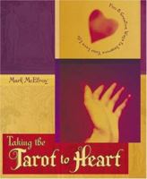 Taking The Tarot To Heart: Fun & Creative Ways to Improve Your Love Life 0738705365 Book Cover