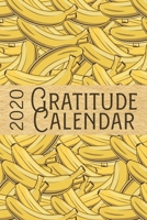 2020 Gratitude Calendar: Banana - 365 Days Dated Gratitude Journal For A Thankful New Year 1702443035 Book Cover
