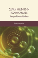 Cultural Influences on Economic Analysis Cultural Influences on Economic Analysis: Theory and Empirical Evidence Theory and Empirical Evidence 1349285285 Book Cover
