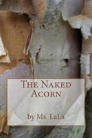 The Naked Acorn 1482750627 Book Cover