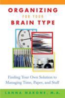 Organizing for Your Brain Type: Finding Your Own Solution to Managing Time, Paper, and Stuff 0312339771 Book Cover