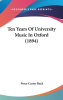 Ten Years Of University Music In Oxford 1166978419 Book Cover