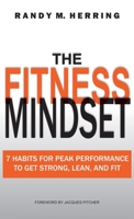 The Fitness Mindset: 7 Habits For Peak Performance To Get Strong, Lean, And Fit B0CLS7691S Book Cover