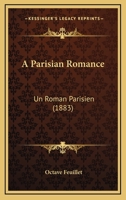 A Parisian Romance: (Un Roman Parisien.) 1246500248 Book Cover