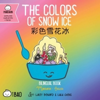 Bitty Bao the Colors of Snow Ice: A Bilingual Book in English and Mandarin with Simplified Characters and Pinyin 1958833193 Book Cover
