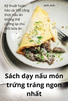 Sách d?y n?u món tr?ng tráng ngon nh?t (Vietnamese Edition) 1836872836 Book Cover