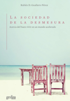 La sociedad de la desmesura: Acerca del buen vivir en un mundo acelerado 8418914432 Book Cover