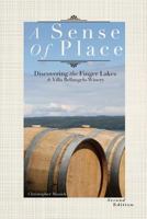 A Sense of Place: A Discovery of Finger Lakes Wine History, and Villa Bellangelo Winery 0615955975 Book Cover