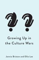 Growing Up in the Culture Wars: Identity Affirmation and Generational Conflict 1509567054 Book Cover