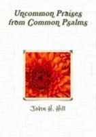 Uncommon Praise from Common Psalms, vol. 1 1257090259 Book Cover