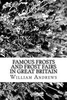 Famous Frosts and Frost Fairs in Great Britain 1981828613 Book Cover