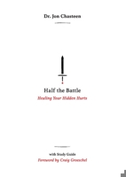 Half the Battle: Healing Your Hidden Hurts 1951227271 Book Cover