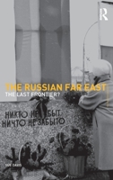 The Russian Far East: The Last Frontier? 0415274257 Book Cover