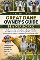GREAT DANE OWNER’S GUIDE: The Complete Step-by-Step Guide to Raising a Healthy, Well-Behaved Gentle Giant – Training, Feeding, Grooming, Health Care, and Behavior Tips for New and Experienced Owners. B0GZNCYX3W Book Cover