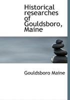 Historical researches of Gouldsboro, Maine 1113758597 Book Cover