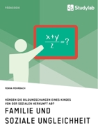 Familie und soziale Ungleichheit. H�ngen die Bildungschancen eines Kindes von der sozialen Herkunft ab? 396095591X Book Cover