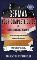 German Your Complete Guide To German Language Learning: Learn German With Accelerated Learning Methods 1739704630 Book Cover
