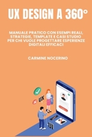 UX Design a 360°: Manuale pratico con esempi reali, strategie, template e casi studio per chi vuole progettare esperienze digitali efficaci. (Italian Edition) B0F2VK165Y Book Cover