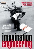 Imagination Engineering: Your Toolkit for Business Creativity 0273649299 Book Cover