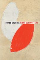 Three Short Stories: Kurt Schwitters 1854379097 Book Cover