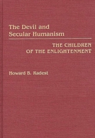 The Devil and Secular Humanism: The Children of the Enlightenment 027593442X Book Cover