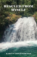 Rescued From Myself 1637510616 Book Cover
