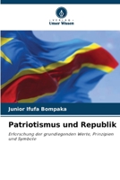 Patriotismus und Republik: Erforschung der grundlegenden Werte, Prinzipien und Symbole (German Edition) 6206810992 Book Cover