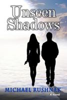 Unseen Shadows 0985894423 Book Cover