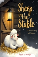 Sheep in the Stable: A Christmas Story for Children B0FSZ6D1YD Book Cover