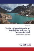Tertiary Creep Behavior of Landslides Induced by Extreme Rainfall: Mechanism and Application 365954681X Book Cover