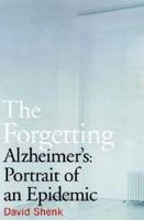 The Forgetting: Alzheimer's: Portrait of an Epidemic