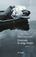 J'entends la neige brûler (Romans contemporains) 2709622491 Book Cover