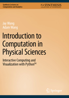 Introduction to Computation in Physical Sciences: Interactive Computing and Visualization with Python™ (Synthesis Lectures on Computation and Analytics) 3031176480 Book Cover