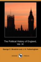 The Political History of England in Twelve Volumes: Brodrick, C.G. from Addington's Administration to the Close of William Iv's Reign 1142965015 Book Cover